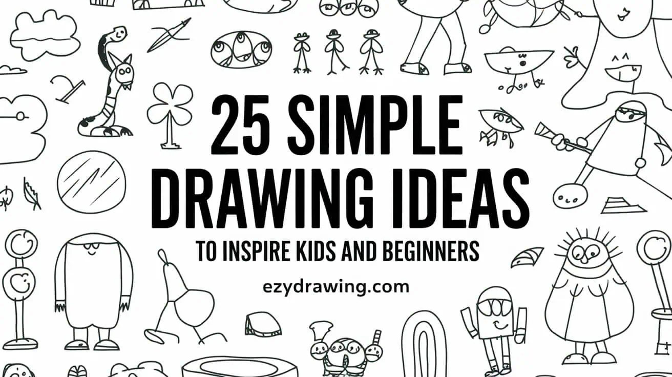 25 Simple Drawing Ideas to Inspire Kids and Beginners