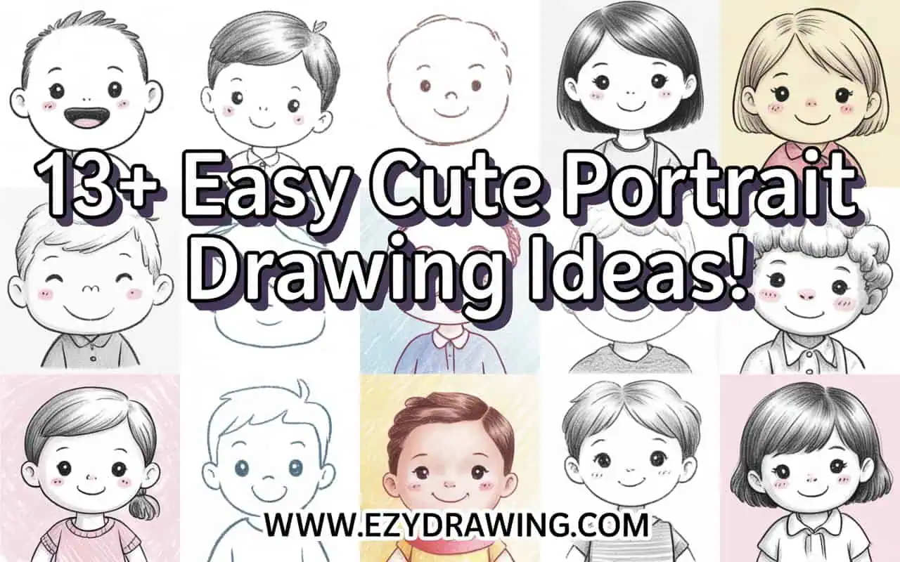 Cute collage of simple child portrait sketches in different hairstyles and styles with bold text saying 13 + easy cute portrait drawing ideas