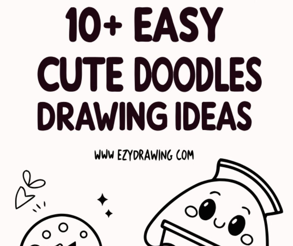 Poster showing 10 + easy cute doodles drawing ideas with playful text and simple doodle illustrations on light background.