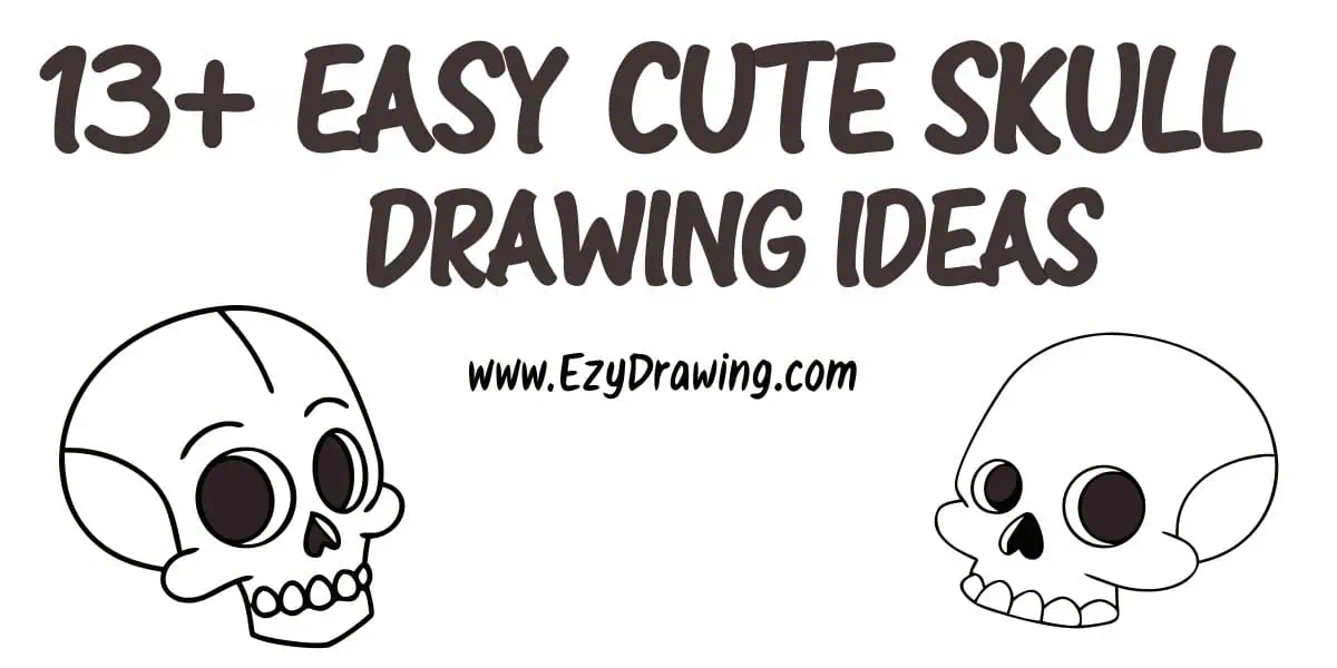 Banner showing 13 + easy cute skull drawing ideas with simple cartoon skulls on each side and the EzyDrawing website name in the center