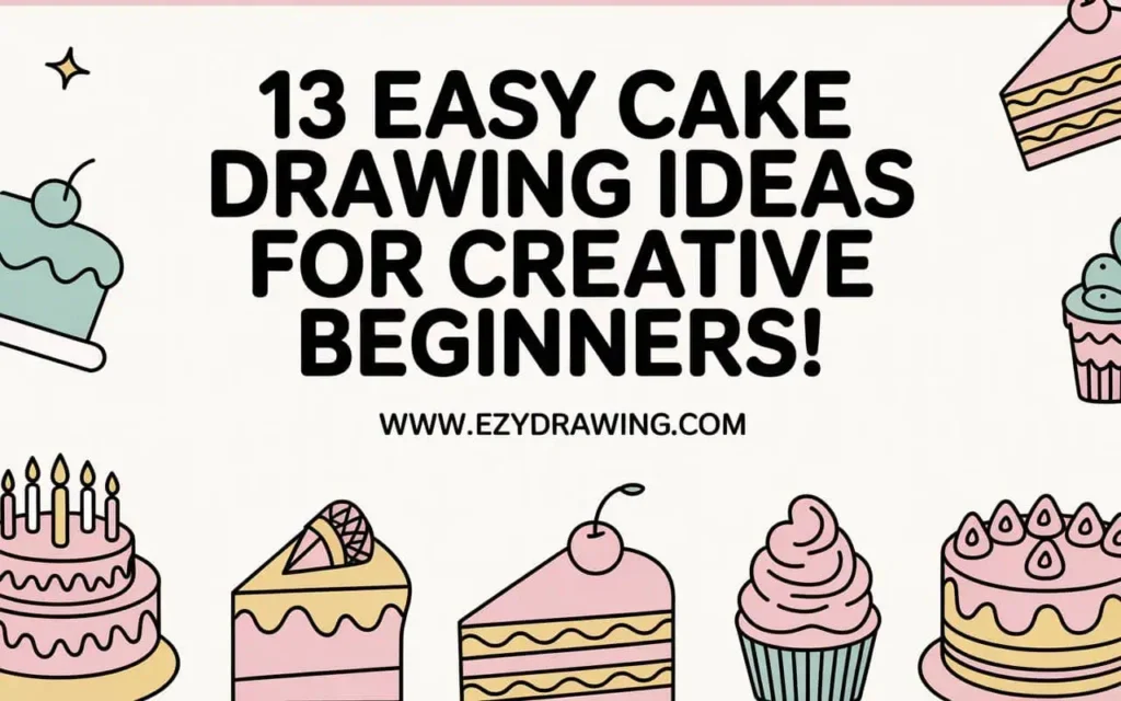 Pinterest cover showing 13 Easy Cake Drawing Ideas for Creative Beginners with cute cake sketches and www.ezydrawing.com web