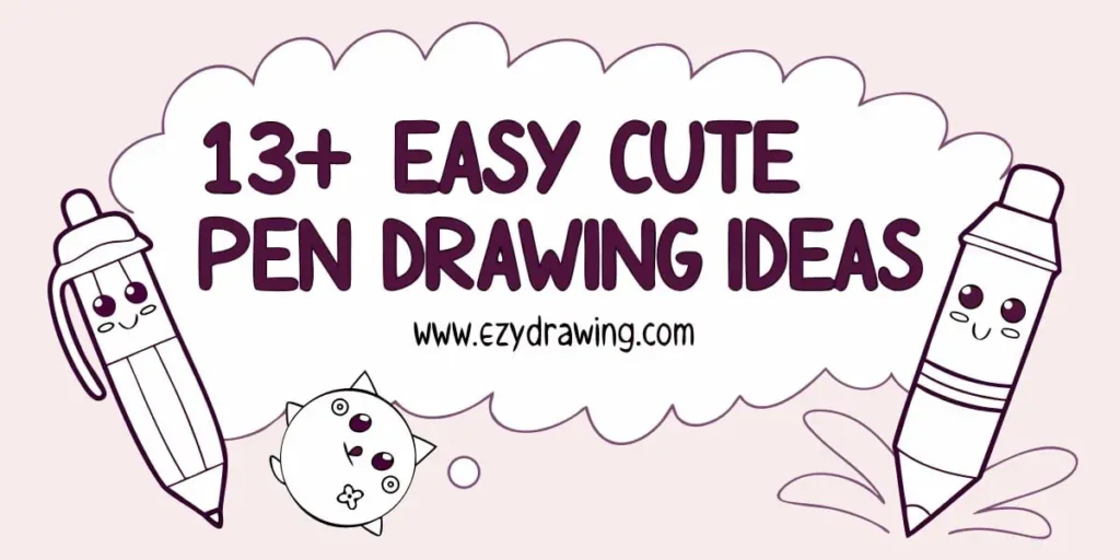 Pinterest cover with 13+ easy cute pen drawing ideas, kawaii pens, simple doodles, and ezydrawing.com branding