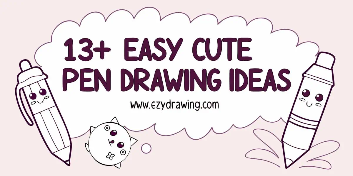 Pinterest cover with 13+ easy cute pen drawing ideas, kawaii pens, simple doodles, and ezydrawing.com branding