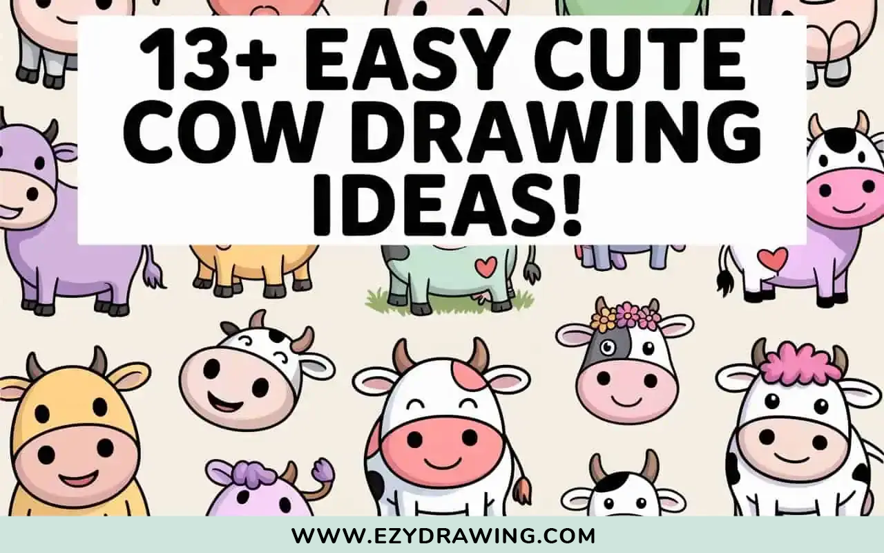 Pinterest image with bold text 13+ Easy Cute Cow Drawing Ideas and cute cartoon cow drawings, kids art style